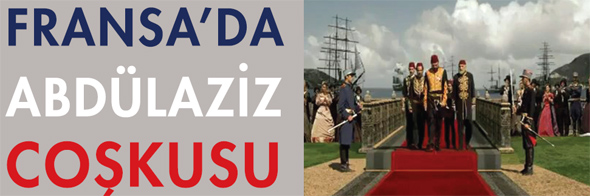 FRANSA`DA ABDÜLAZİZ COŞKUSU