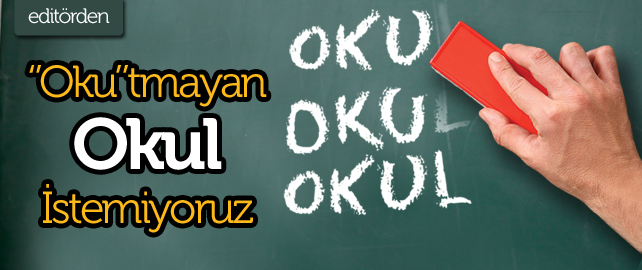 "Oku"tmayan Okul İstemiyoruz