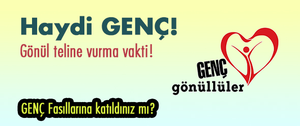 Haydi GENÇ! Gönül Teline Vurma Vakti!