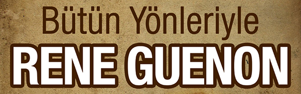 Bütün Yönleriyle Rene Guenon