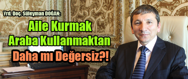 Aile Kurmak Araba Kullanmaktan Daha mı Değersiz?!