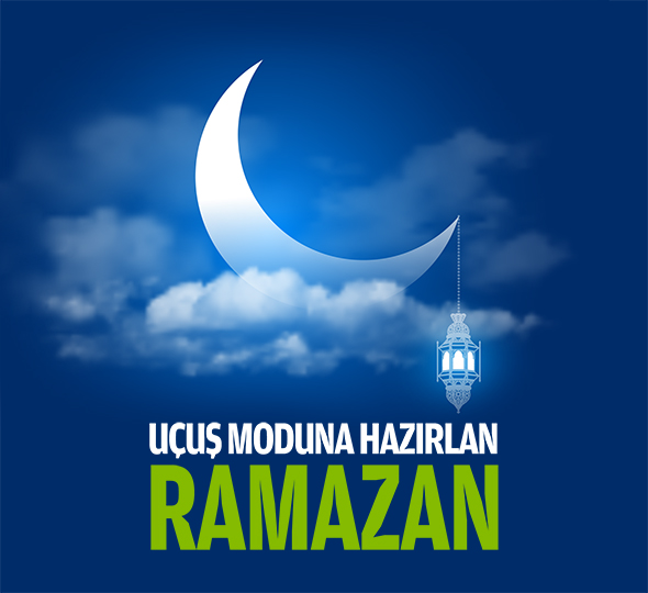Uçuş Moduna Hazırlan: RAMAZAN
