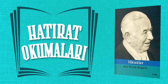 Ali Fuad Başgil / Hatıralar