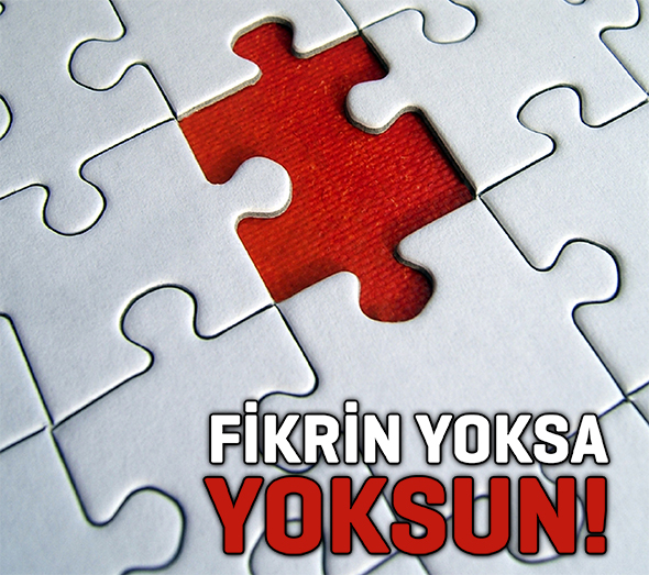 Fikrin Yoksa Yoksun!