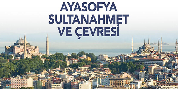 Yaşayan Mekanlar - Ayasofya, Sultanahmet ve Çevresi
