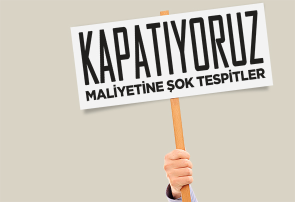 Kapatıyoruz: Maliyetine Şok Tespitler