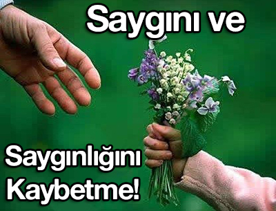 Saygını ve Saygınlığını Kaybetme!
