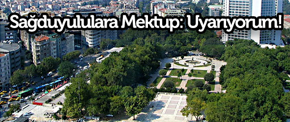 Sağduyululara Mektup: Uyarıyorum!