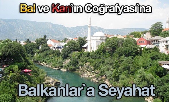 Bal ve Kan`ın Coğrafyası`na Seyahat