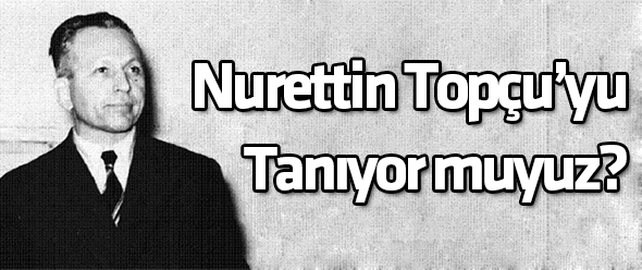 Nurettin Topçu`yu Tanıyor muyuz?