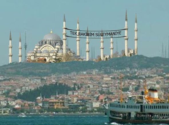Tek Rakibim Süleymaniye!