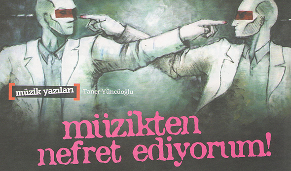 Müzikten Nefret Ediyorum!