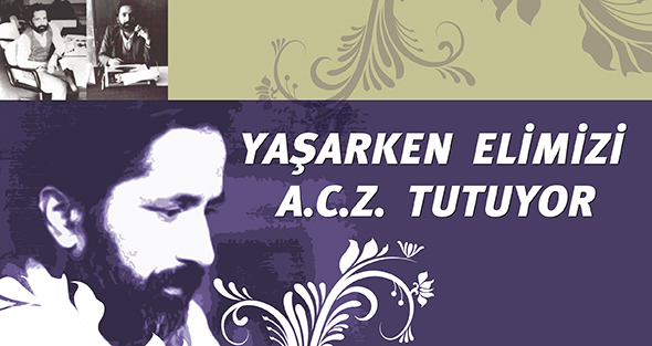 Yaşarken Elimizi A.C.Z. Tutuyor