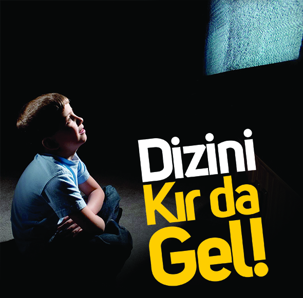 Dizini Kır da Gel!