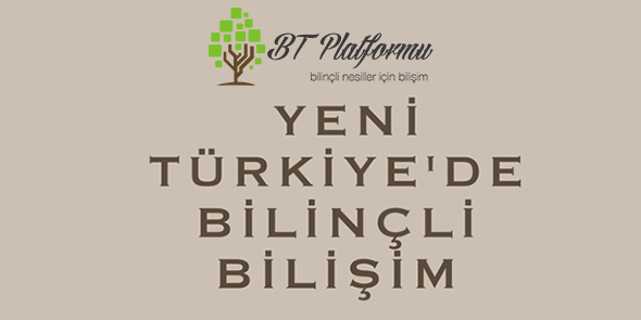 Yeni Türkiye`de Bilinçli Bilişim