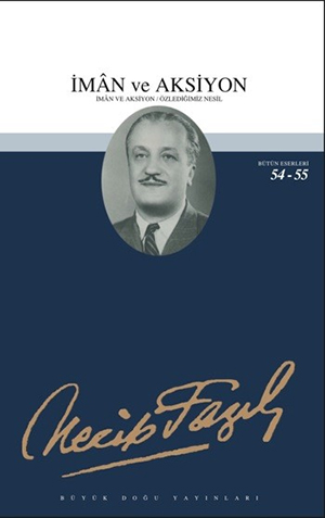 Necip Fazıl İman ve Aksiyon`u Anlatıyor...