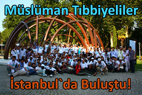 Müslüman Tıbbiyeliler İstanbul`da Buluştu!