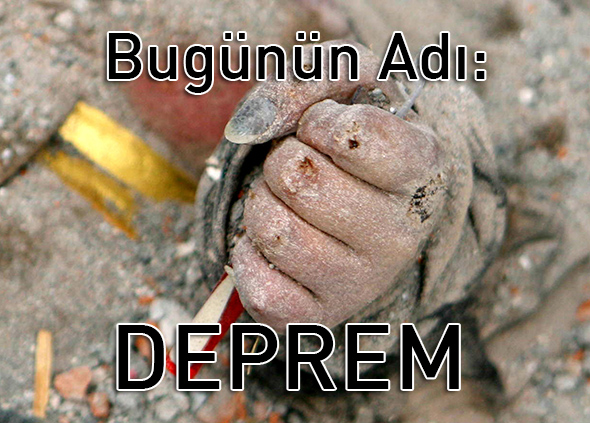 Bugünün Adı: DEPREM