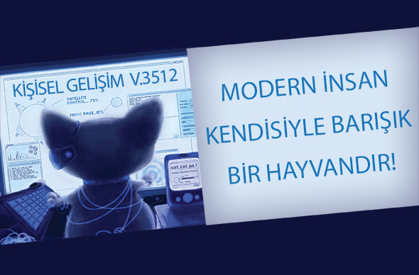 Modern İnsan Kendisiyle Barışık Bir Hayvandır!