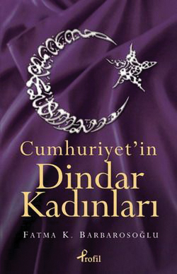 Cumhuriyet`in Dindar Kadınları