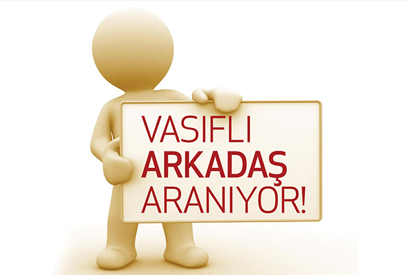Vasıflı Arkadaş Aranıyor!