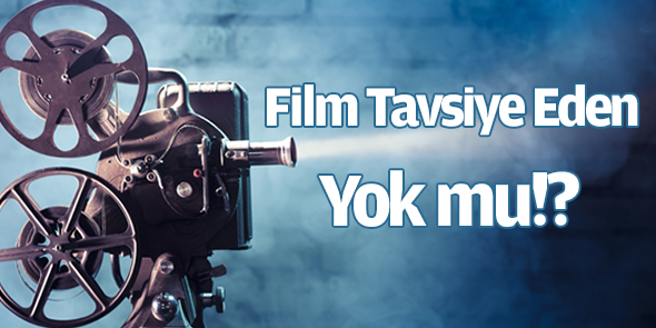 Film Tavsiye Eden Yok mu!?