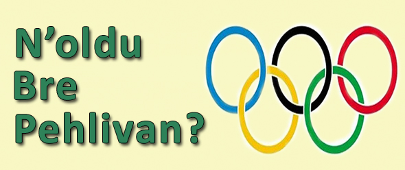 N`oldu Bre Pehlivan?