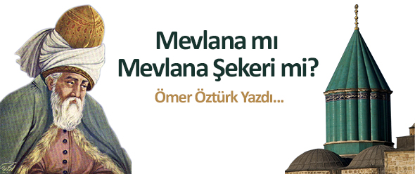 Mevlana mı Mevlana Şekeri mi?