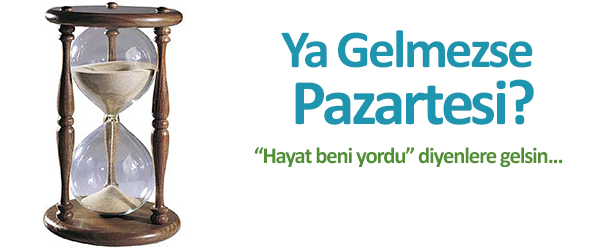 Ya Gelmezse Pazartesi?