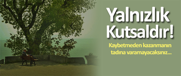 Yalnızlık Kutsaldır
