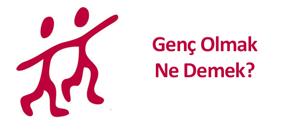 Genç Olmak Ne Demek?