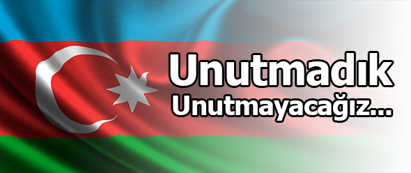 Unutmadık, Unutmayacağız...