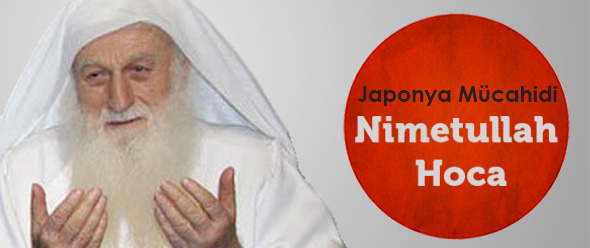 Japonya Mücahidi: Nimetullah Hoca