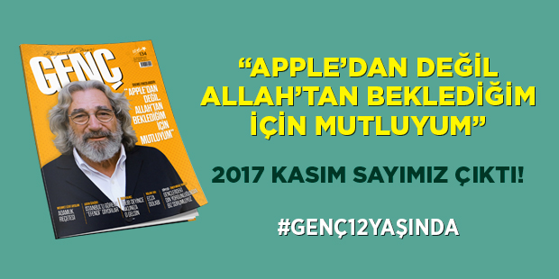 GENÇ Dergisi Çıktı: Apple`dan Değil, Allah`tan Beklediğim İçin Mutluyum