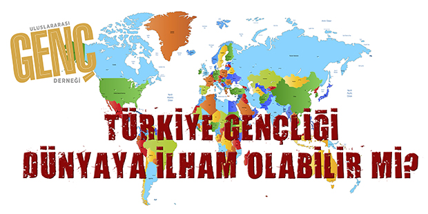 Türkiye Gençliği Dünyaya İlham Olabilir mi?