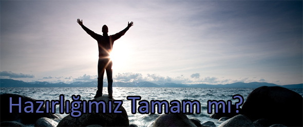 Hazırlığımız Tamam mı?