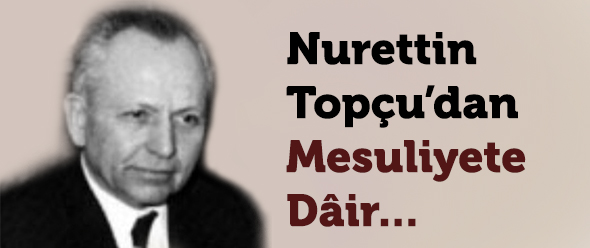 Nurettin Topçu`dan Mesuliyete Dâir...