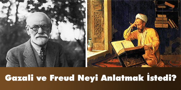 Gazali ve Freud Neyi Anlatmak İstedi?