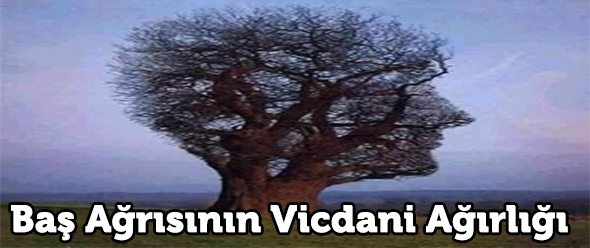 Baş Ağrısının Vicdani Ağırlığı