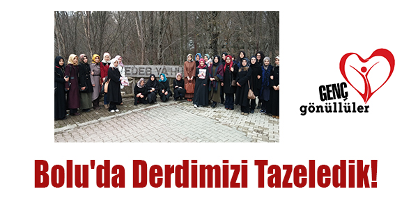 Bolu`da Derdimizi Tazeledik!