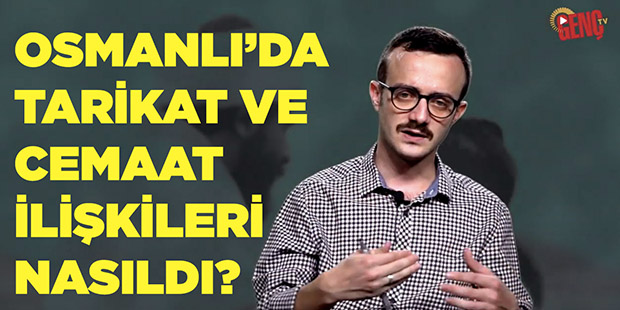 Osmanlı`da Tarikat ve Cemaat İlişkileri Nasıldı?