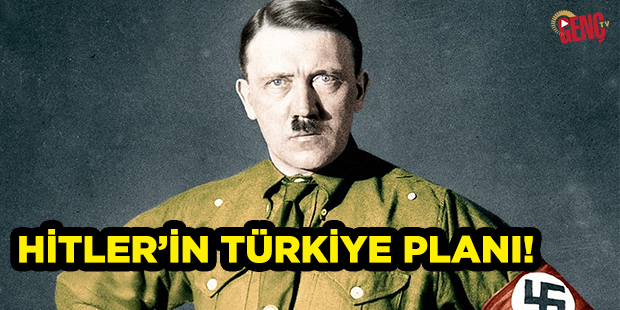 Hitler`in Türkiye Planı!
