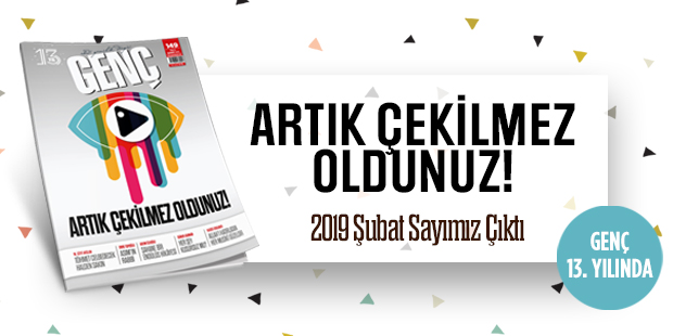 GENÇ Dergisi Çıktı: Artık Çekilmez Oldunuz!