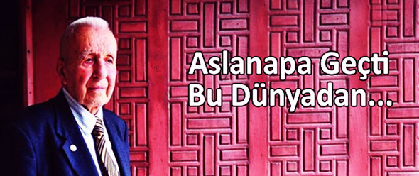 Aslanapa Geçti Bu Dünyadan...