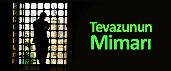 Tevazunun Mimarı