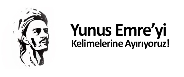 Yunus Emre`yi Kelimelerine Ayırıyoruz!