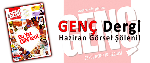 GENÇ Dergi Haziran Görsel Şöleni!