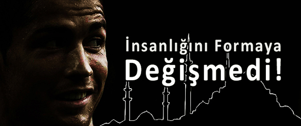 İnsanlığını Formaya Değişmedi!