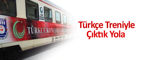 Türkçe Treniyle Çıktık Yola...
