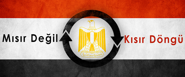 Mısır Değil Kısır Döngü